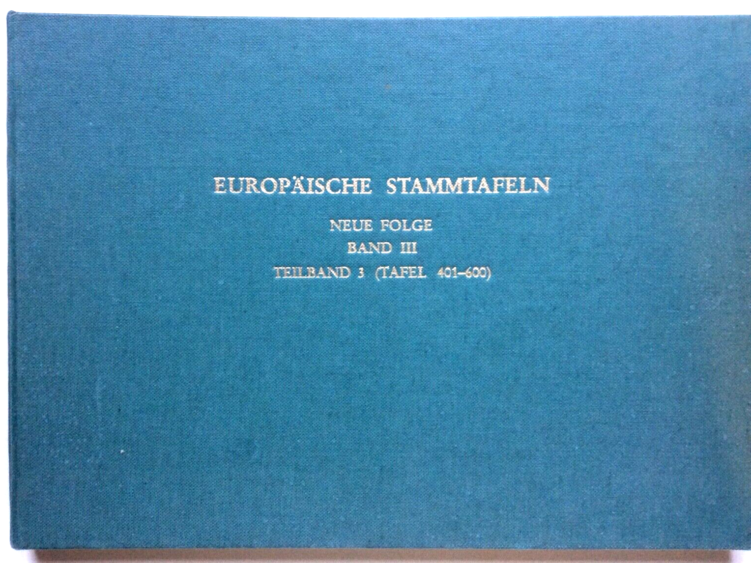 EUROPAISCHE STAMMTAFELN, NEUE FOLGE, BAND III, TEILBAND 3 (TAFEL 401-600), 1985