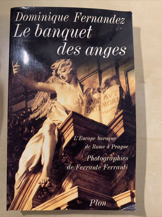 Le banquet des anges- L'Europe baroque de Rome à Prague. Dominique Fernandez  #