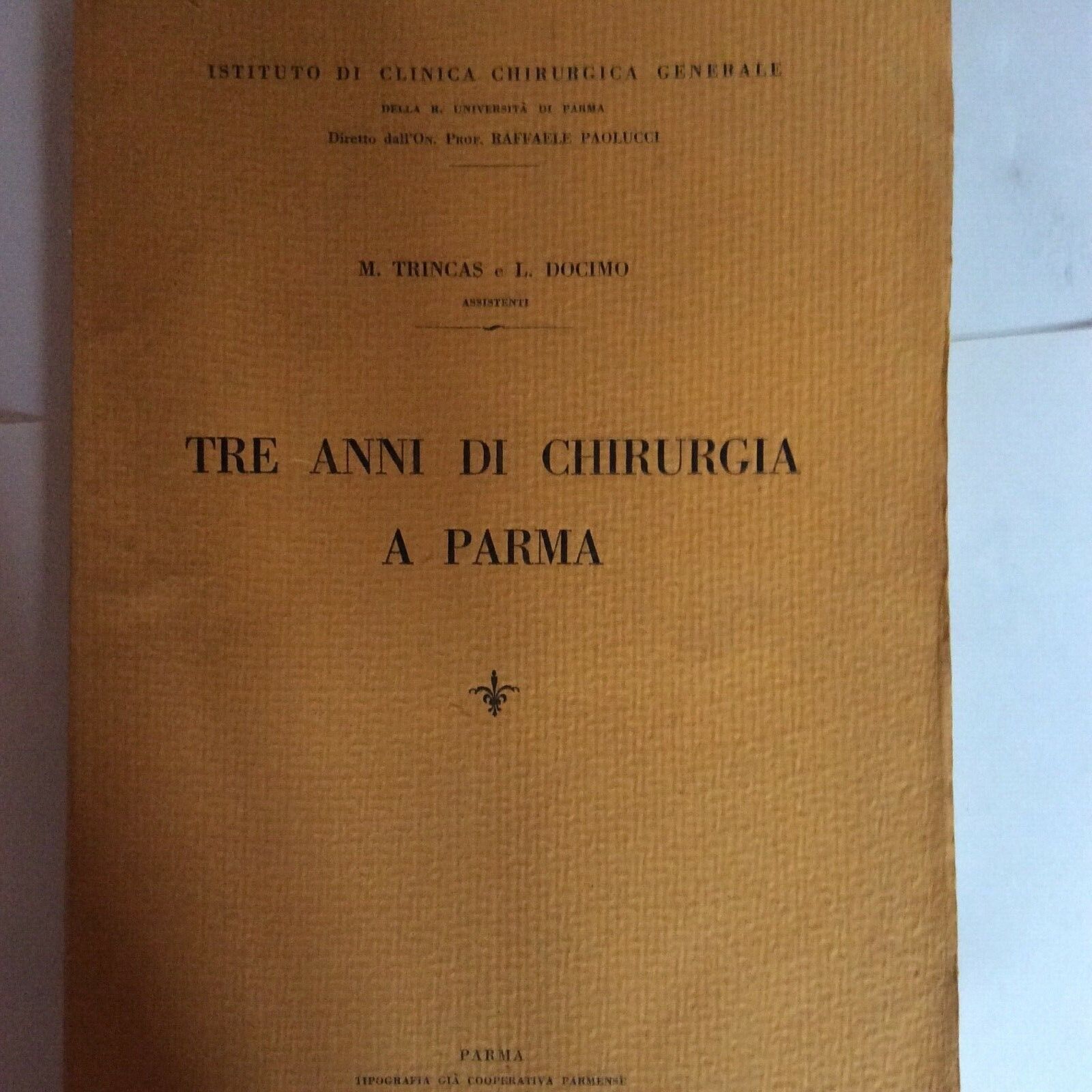 TRE ANNI DI CHIRURGIA A PARMA,TRINCAS DOCIMO,1932,ISTITUTO CLINICA CHIRURGICA 