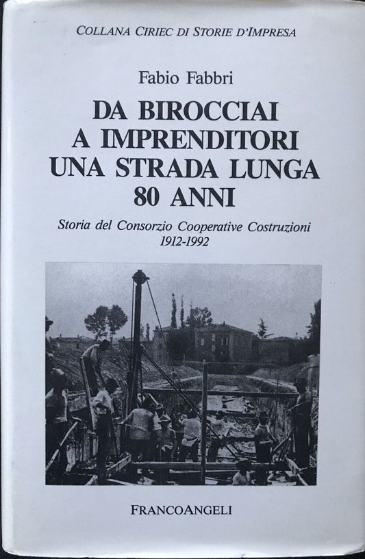 DA BIROCCIAI A IMPRENDITORI UNA STRADA LUNGA 80 ANNI, FABIO FABBRI, FRANCOANGELI