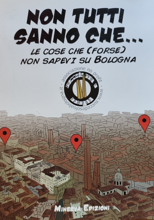 Non tutti sanno che le cose che forse non sapevi su Bologna, Minerva ed. 2014