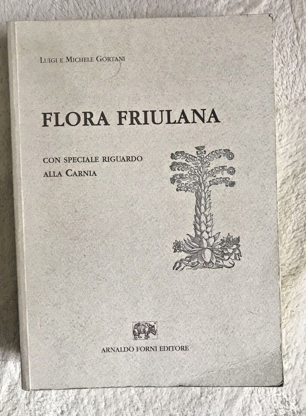 La flora friulana Luigi Michele  Gortani Arnaldo Forni editore CARNIA FRIULI 
