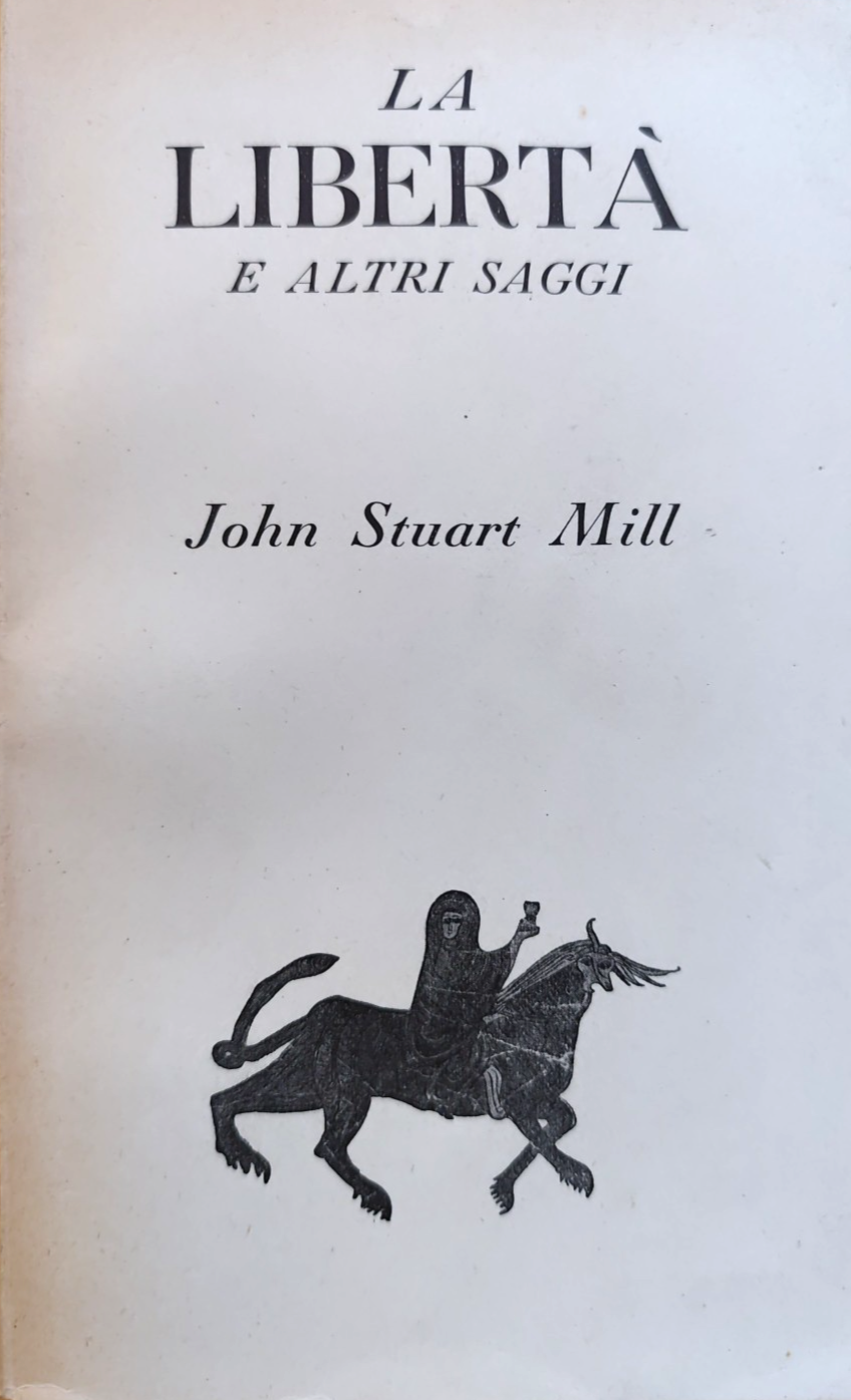 La libertà e altri saggi - John Stuart Mill, Bompiani 1946