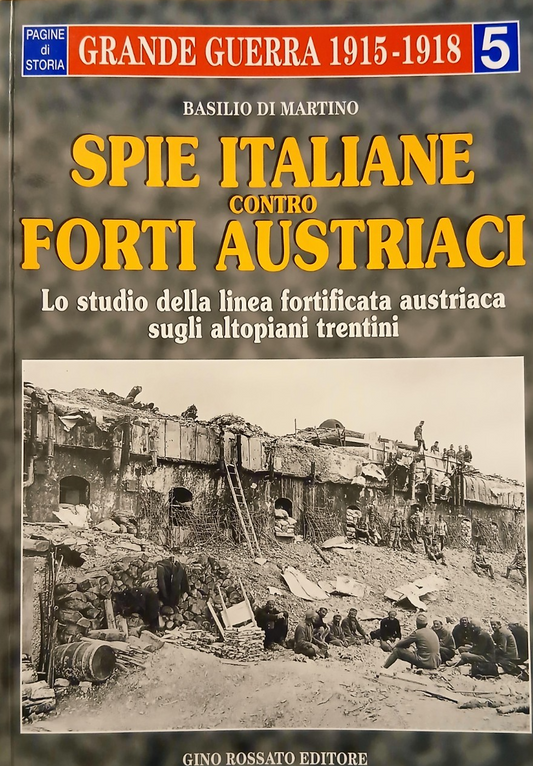 Spie Italiane contro forti austriaci - Basilio Di Martino, Grande guerra 1915-18