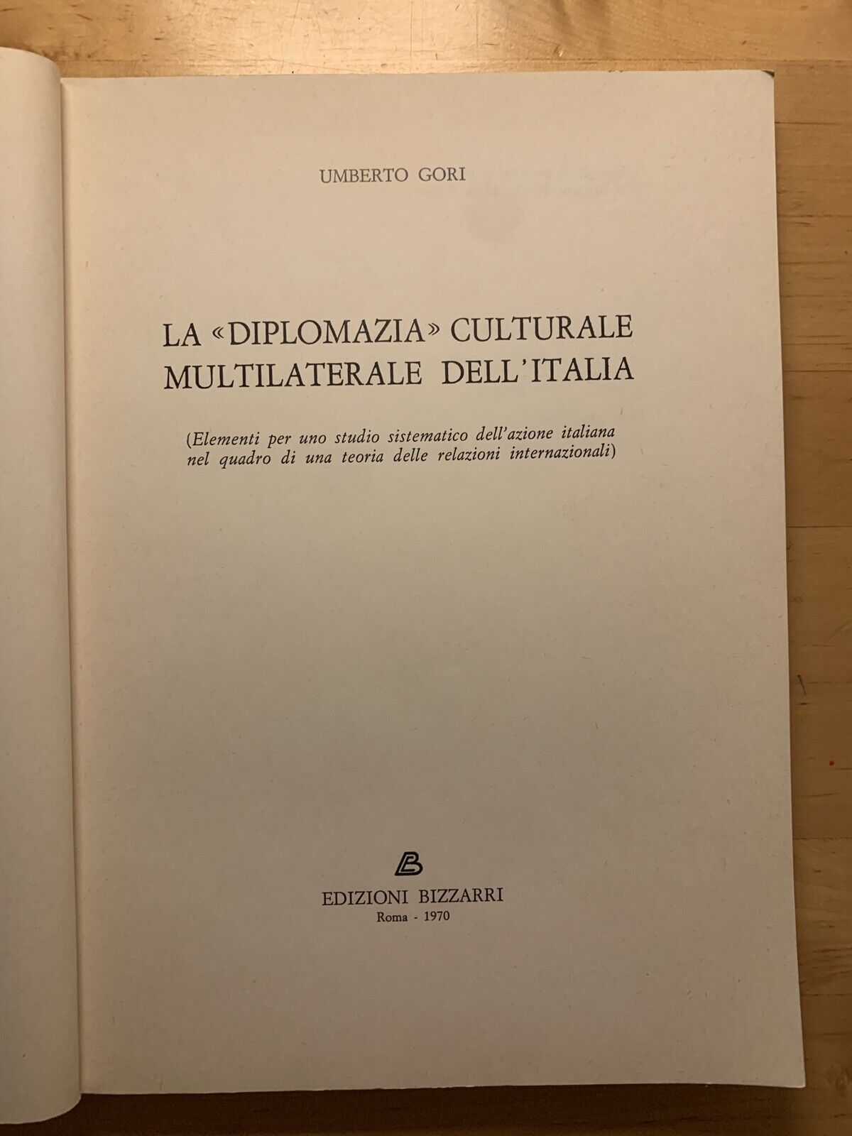La diplomazia culturale multilaterale dell'Italia, Umberto Gori, Bizzarri ediz.