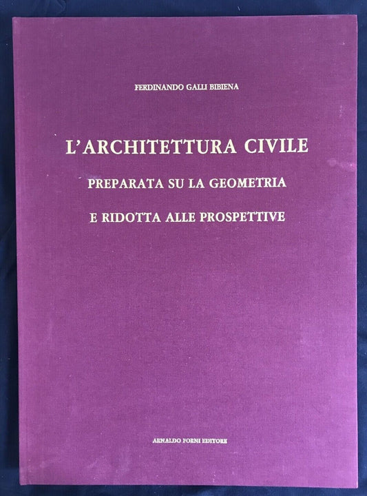 L’ARCHITETTURA CIVILE.GALLI BIBIENA. FORNI EDITORE ANASTATICA 1989