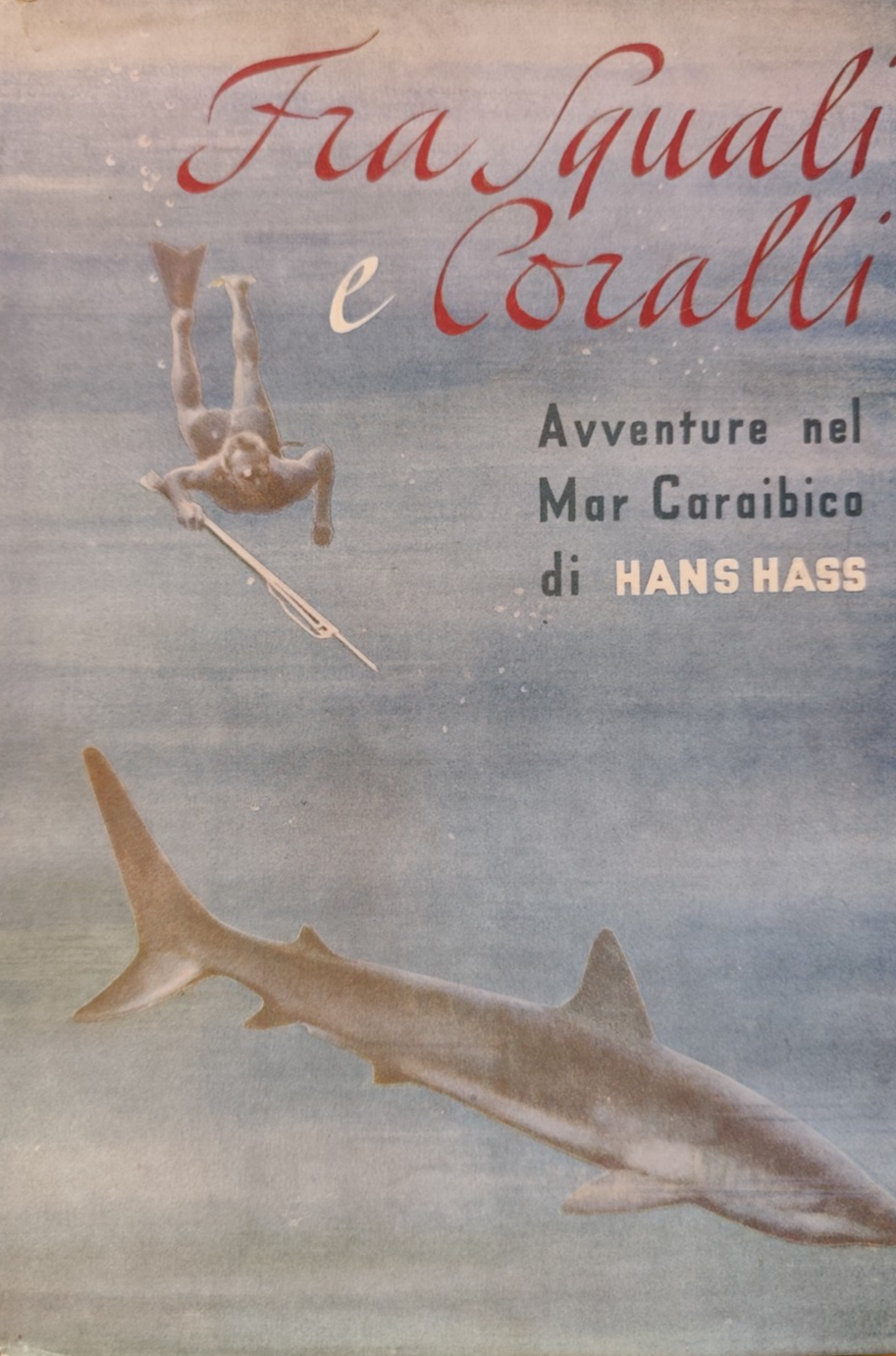 Fra squali e coralli avventure nel mar Caraibico, Hans Hass - Mediterranea 1949