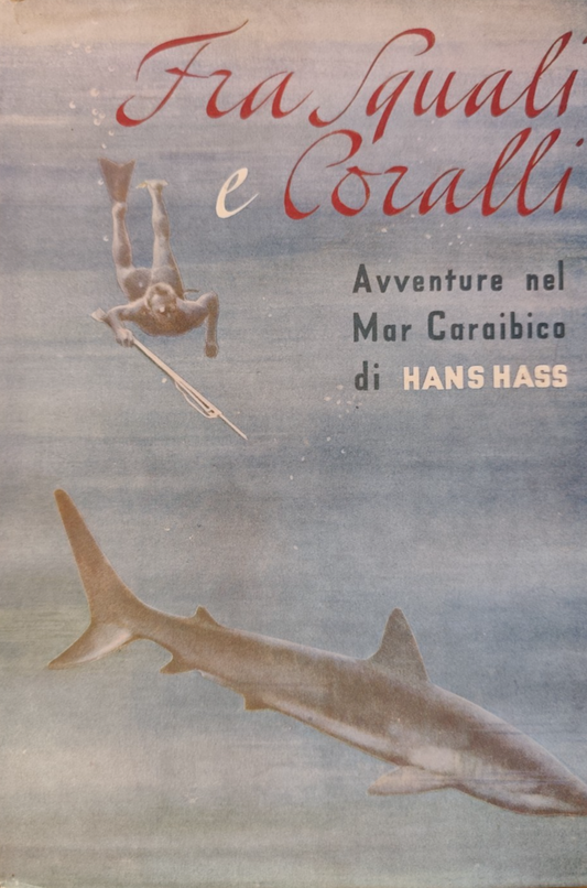 Fra squali e coralli avventure nel mar Caraibico, Hans Hass - Mediterranea 1949