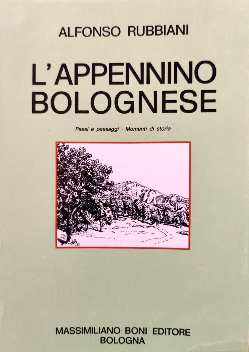 L'Appennino bolognese - Alfonso Rubbiani (Vergato Lagaro Granaglione Monterenzio