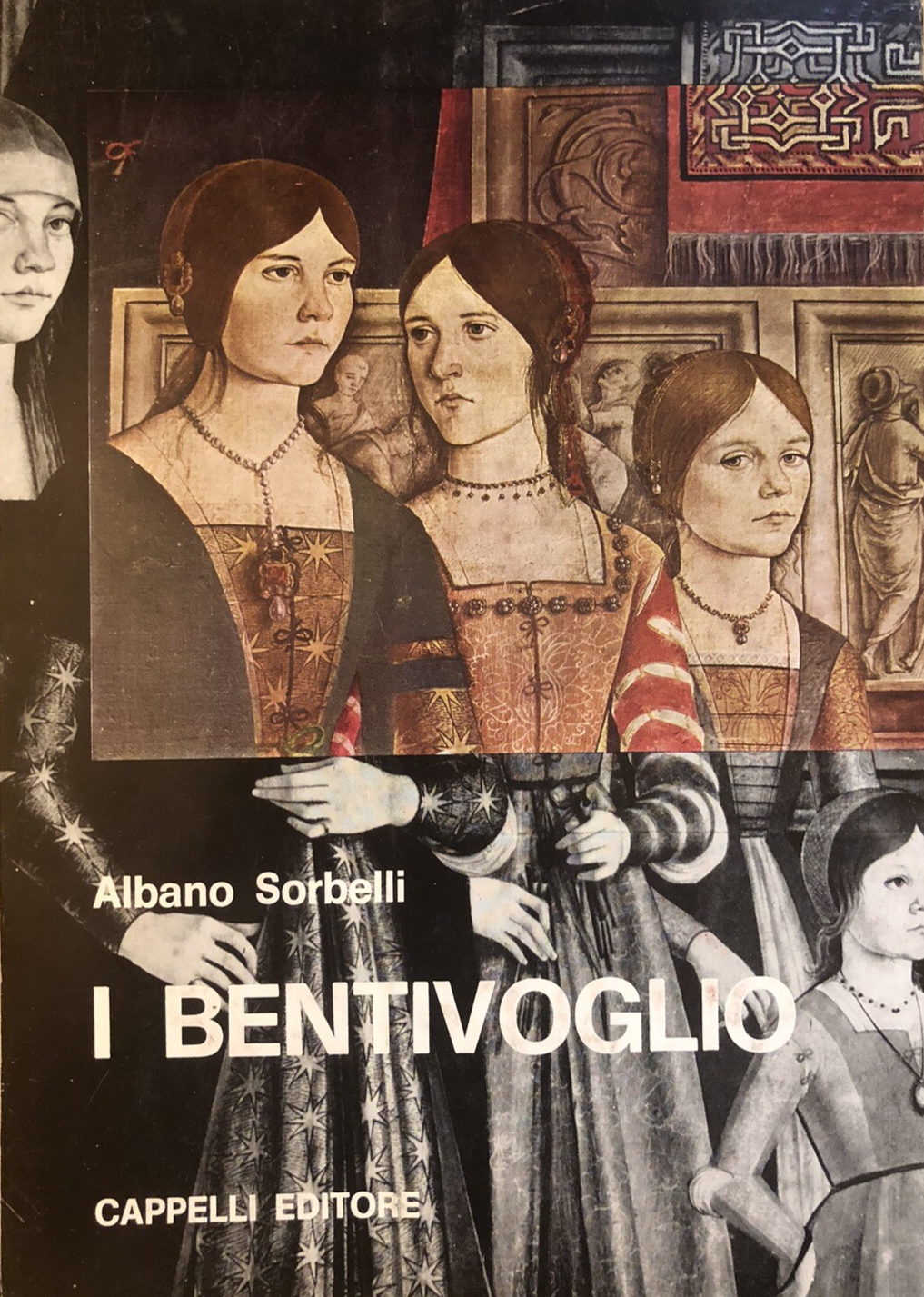 I Bentivoglio - Gaetano Sorbelli, Cappelli editore 1969