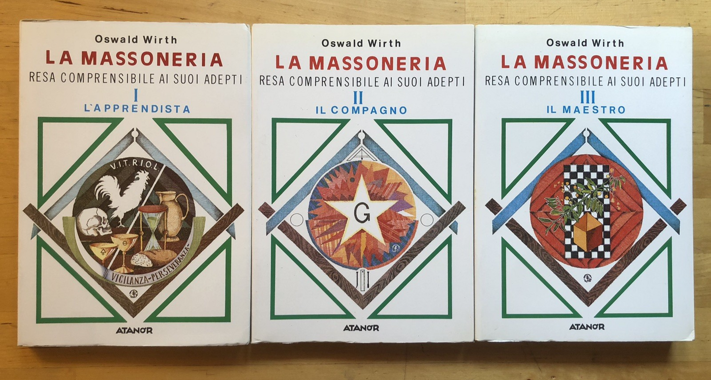 La massoneria resa comprensibile ai suoi adepti - Oswald Wirth. Atanor 1985