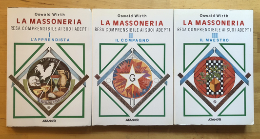 La massoneria resa comprensibile ai suoi adepti - Oswald Wirth. Atanor 1985