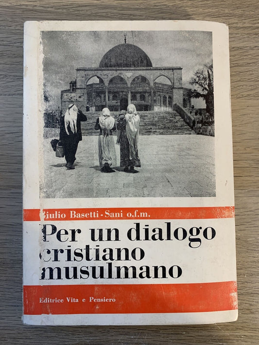 Per un dialogo Cristiano Musulmano, Giulio Basetti. Editrice vita pensiero 1969