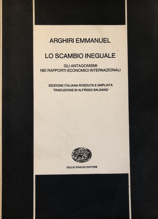 Lo scambio ineguale, Arghiri Emmanuel. rapporti economici . . Einaudi 1972