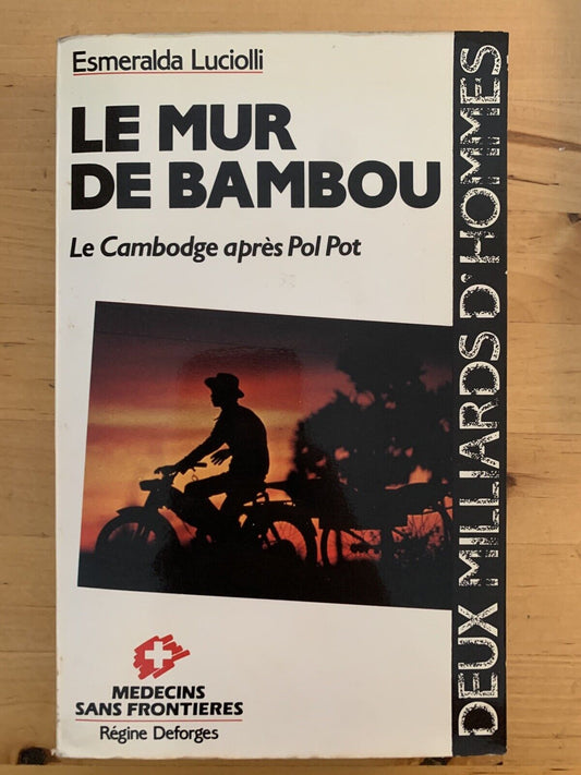 LE MUR DE BAMBOU - ESMERALDA LUCIOLLI le Cambodge après Pol Pot 1988