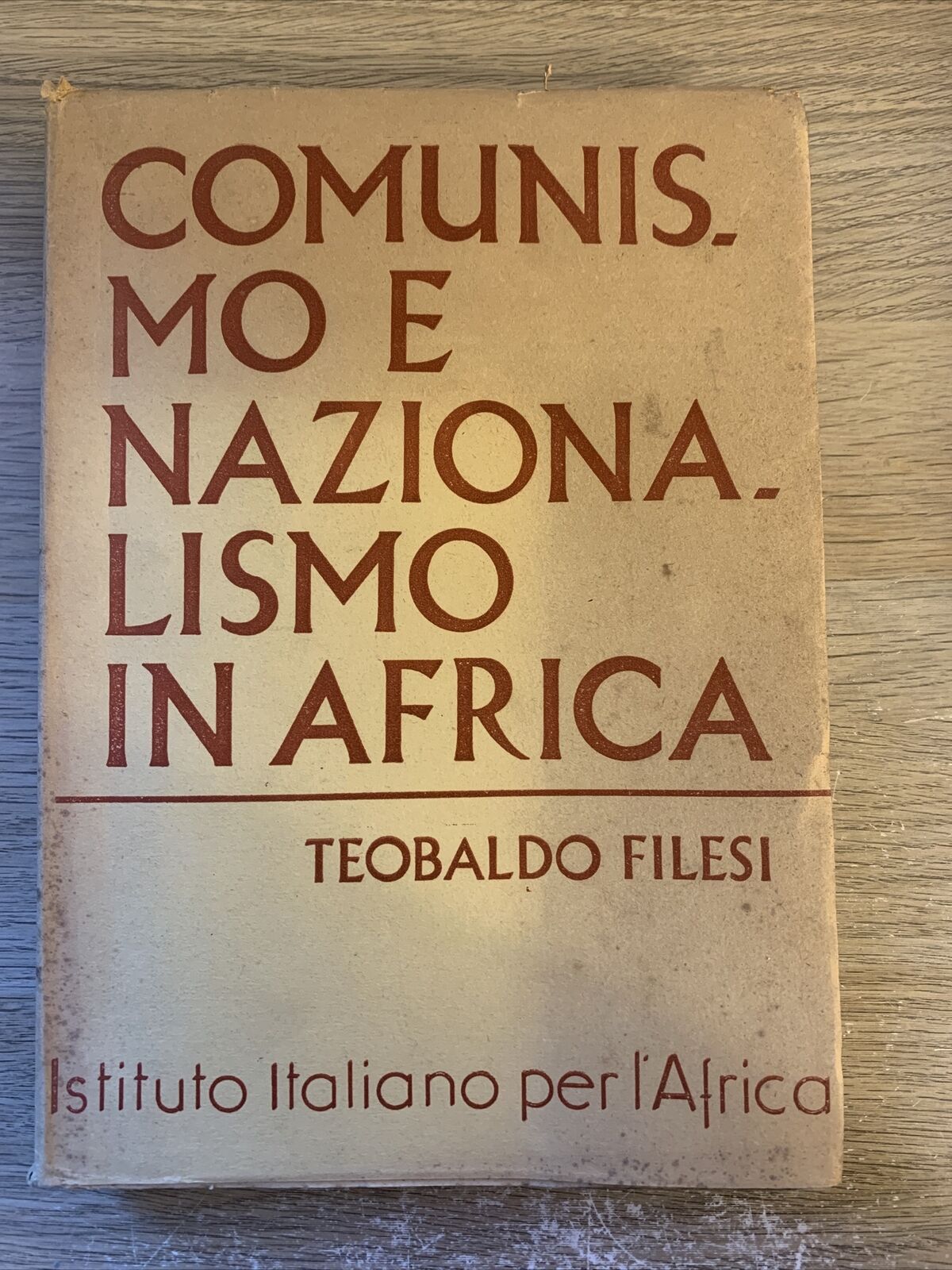 COMUNSIMO E NAZIONALSIMO IN AFRICA - TEOBALDO FILESI 1958