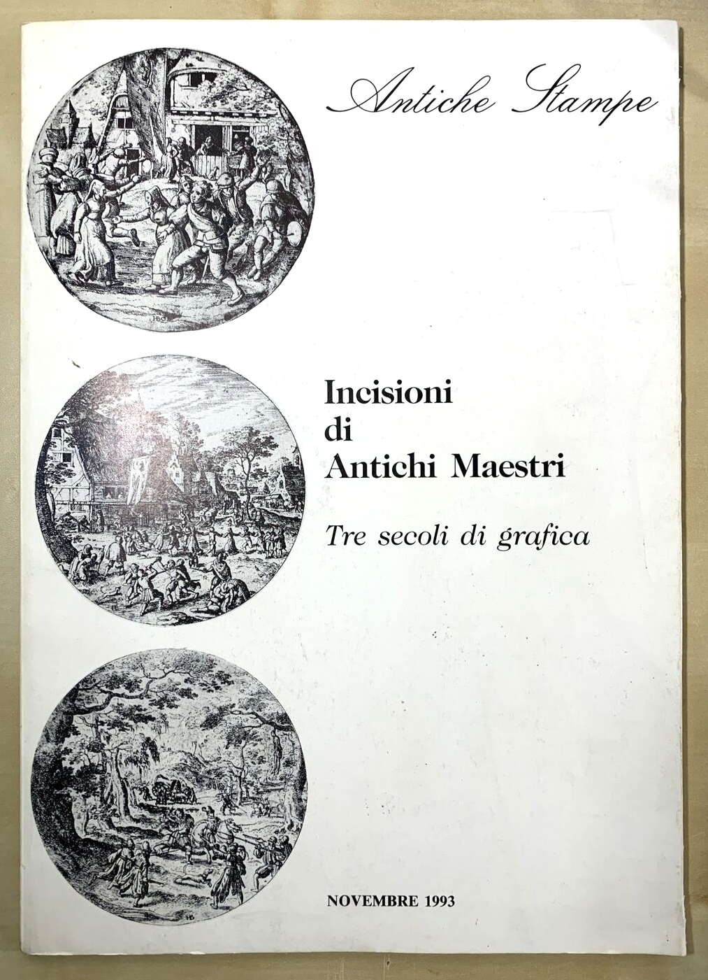 INCISIONI DI ANTICHI MAESTRI - Tre secoli di Grafica, Antiche Stampe 1993 #