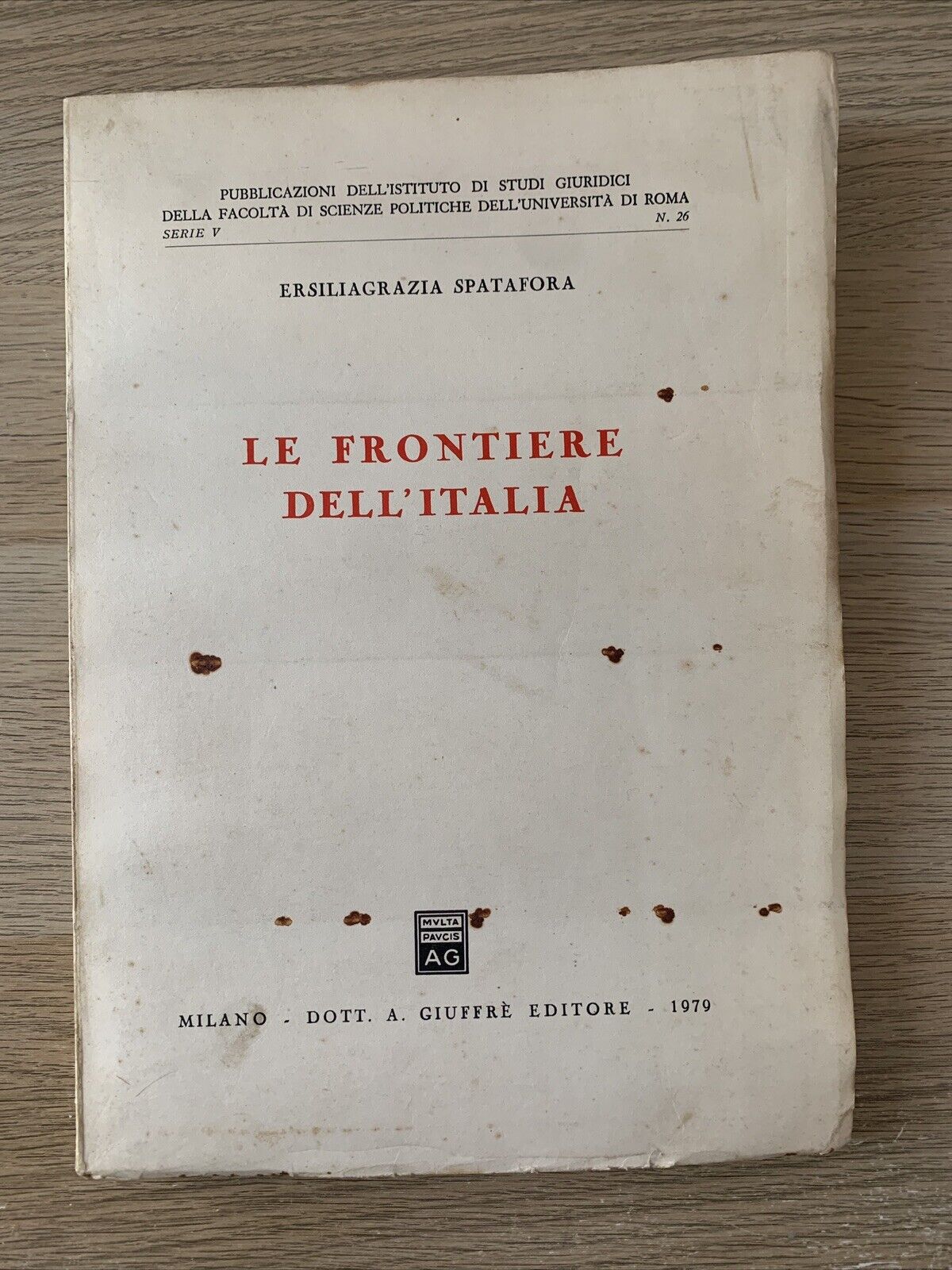 Le frontiere dell’Italia - Ersiliagrazia Spatafora. Giuffrè 1979