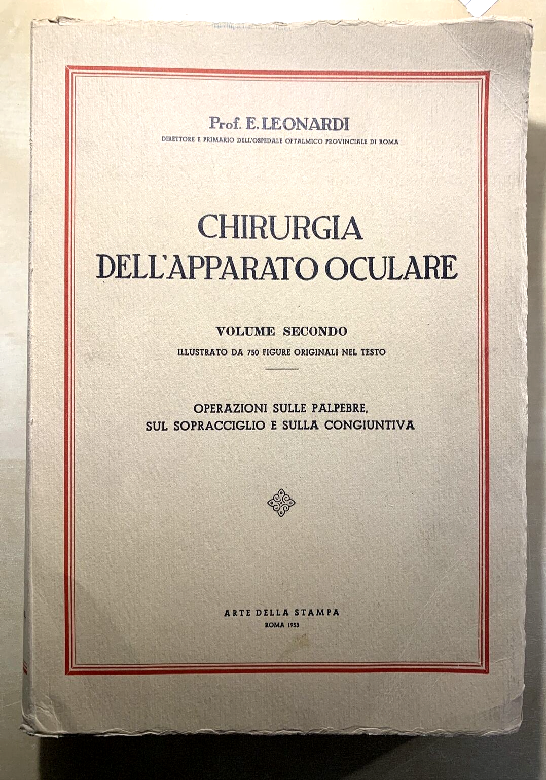 CHIRURGIA DELL'APPARATO OCULARE Volume secondo. E. LEONARDI. ARTE DELLA STAMPA #