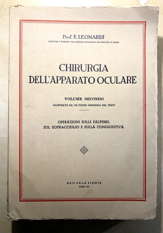 CHIRURGIA DELL'APPARATO OCULARE Volume secondo. E. LEONARDI. ARTE DELLA STAMPA #