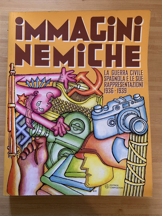 IMMAGINI NEMICHE la guerra civile spagnola e le sue rappresentazioni 1936 - 1939