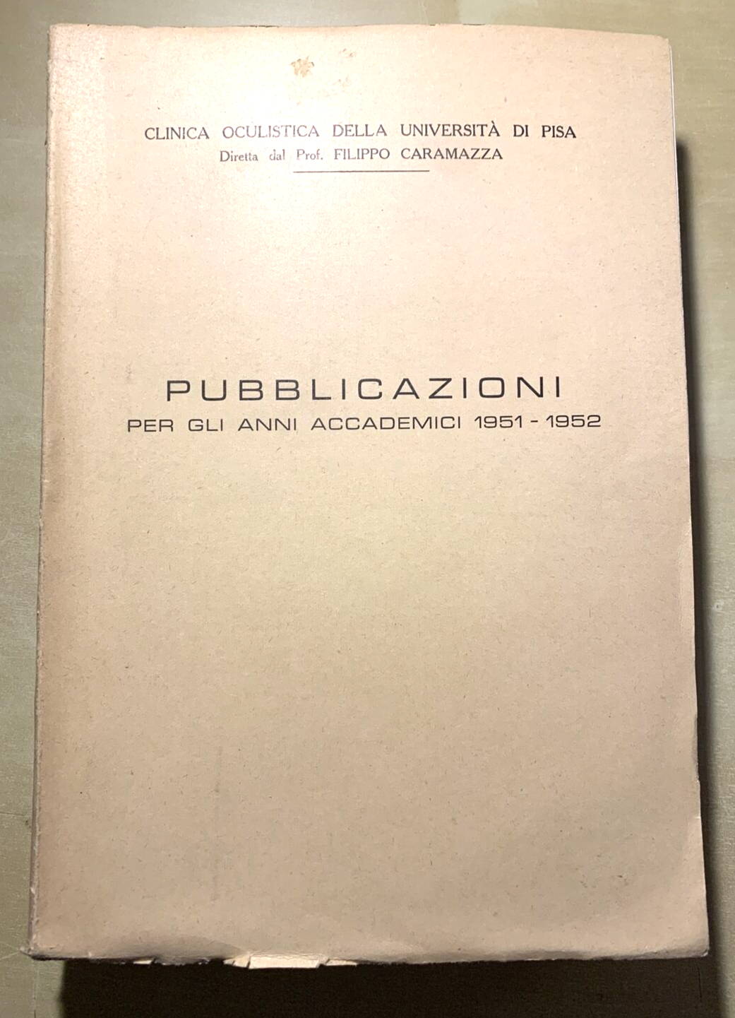 CLINICA OCULISTICA UNIVERSITÀ DI PISA - PUBBLICAZIONI 1951 - 1952. F. Caramazza