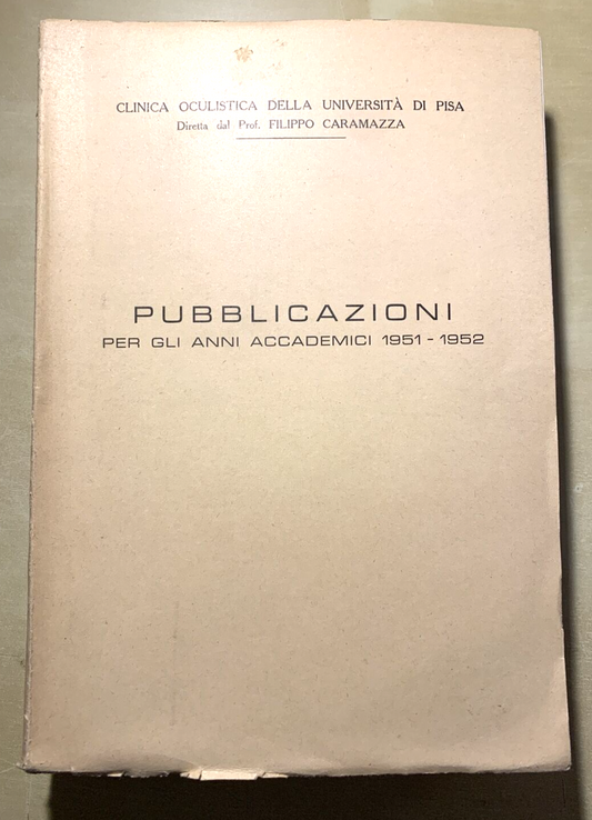 CLINICA OCULISTICA UNIVERSITÀ DI PISA - PUBBLICAZIONI 1951 - 1952. F. Caramazza