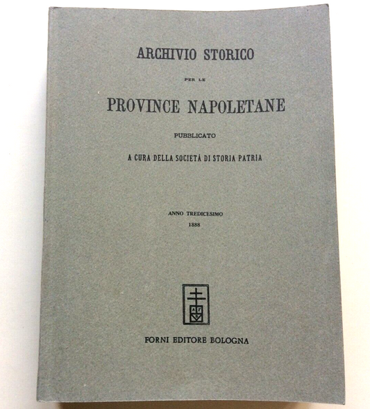 ARCHIVIO STORICO PER LE PROVINCE NAPOLETANE, ANNO TREDICESIMO, FORNI ristampa