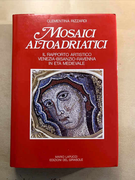 MOSAICI ALTOADRIATICI - Clementina Rizzardi, Rapporto Artistico Venezia Bisanzio