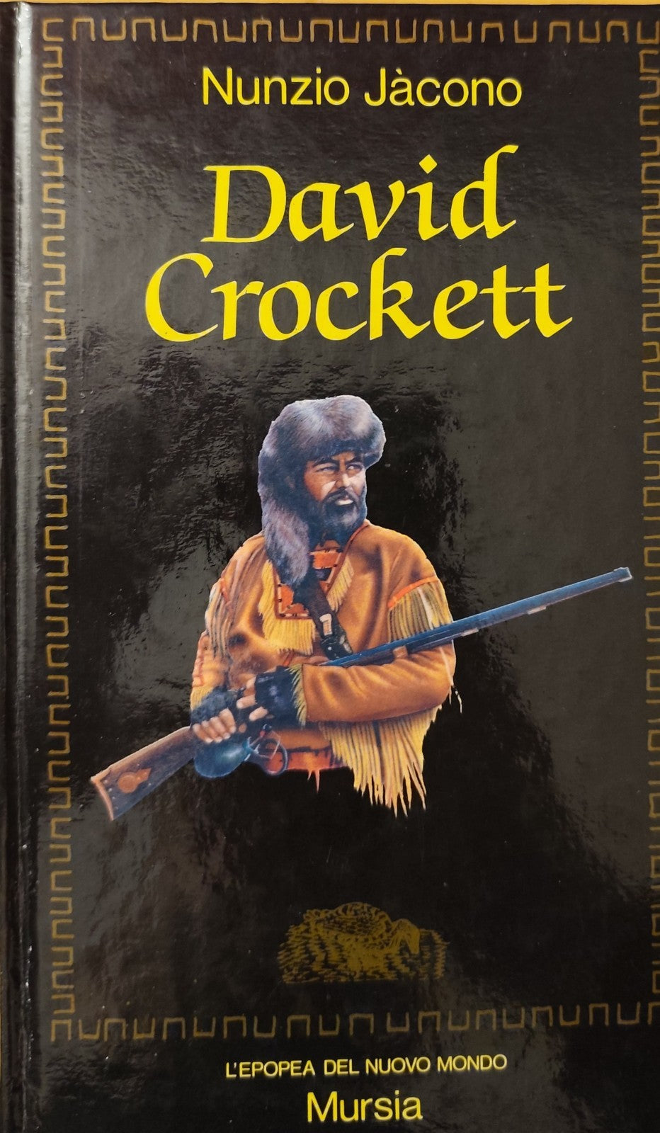David Crockett - Nunzio Jacono, L'epopea del nuovo mondo, Mursia 1988