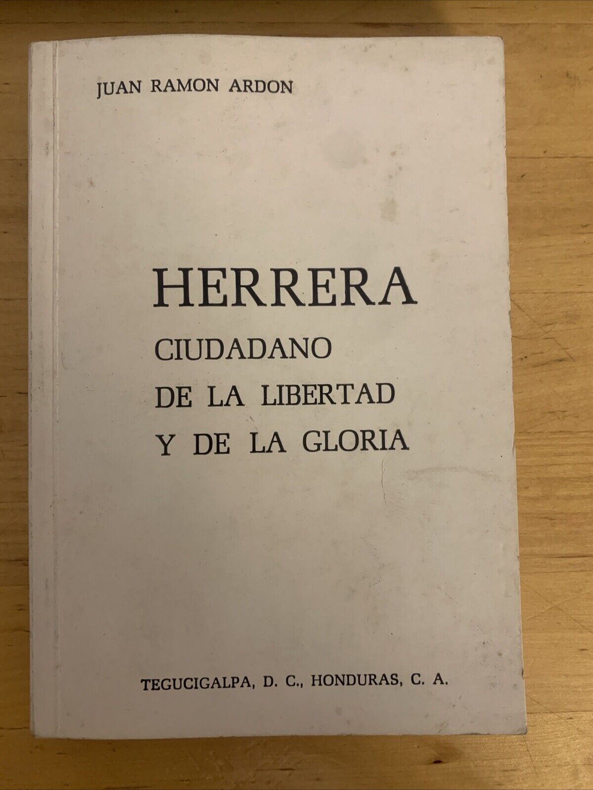 HERRERA CIUDADANO DE LA LIBERTAD Y DE LA GLORIA, JUAN RAMON ARDON, TEGUCIGALPA