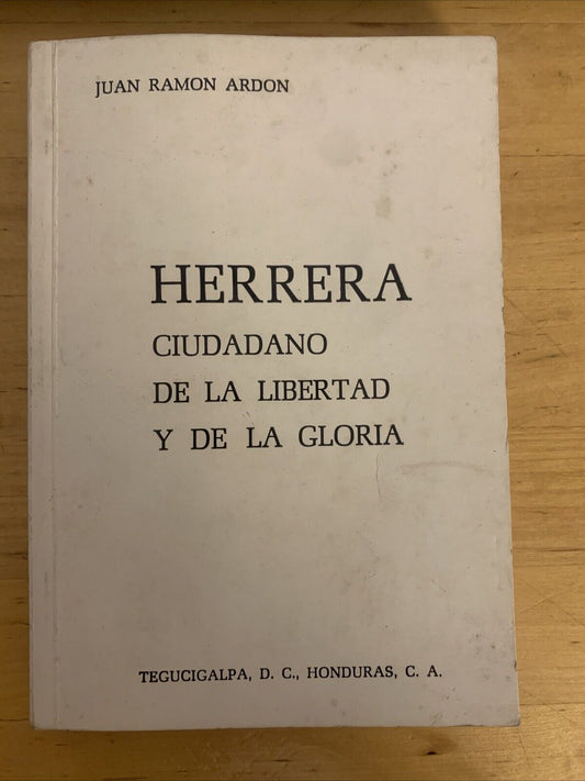 HERRERA CIUDADANO DE LA LIBERTAD Y DE LA GLORIA, JUAN RAMON ARDON, TEGUCIGALPA