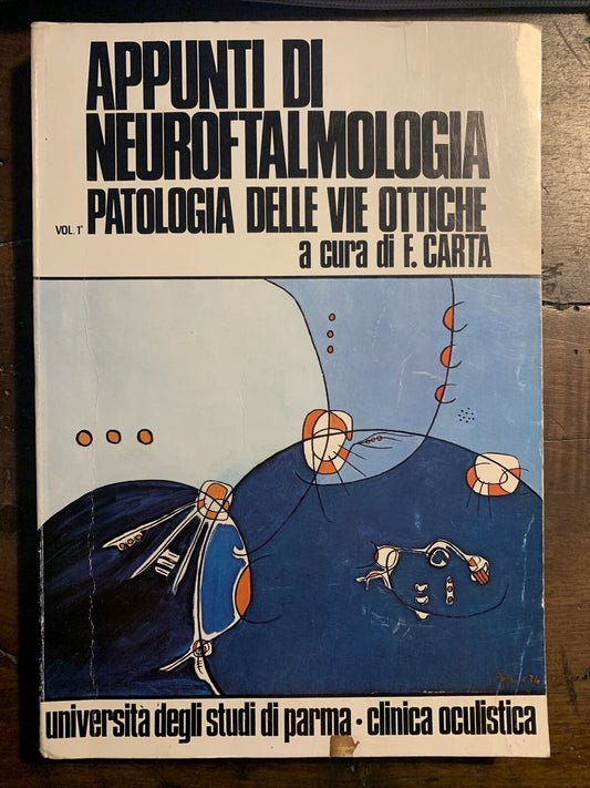 Appunti di Neuroftalmologia. Patologia delle vie ottiche. F. Carta. Vol. 1 #