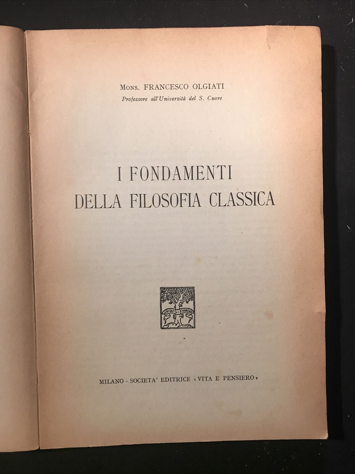 I FONDAMENTI DELLA FILOSOFIA CLASSICA - Francesco Olgiati, Vita Pensiero 1950  #