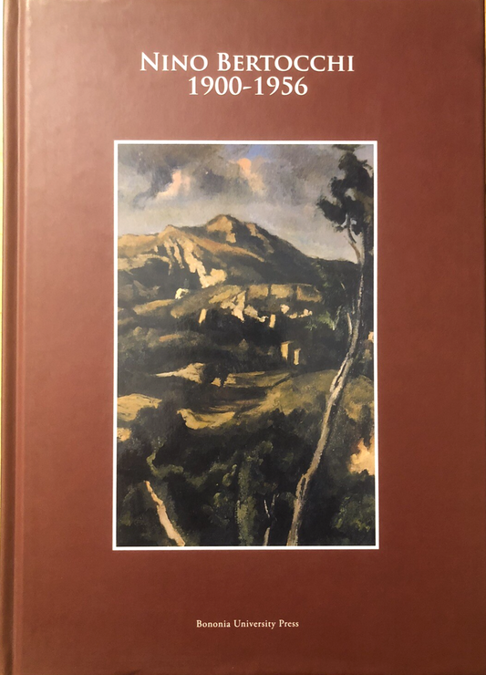 Nino Bertocchi 1900-1956 Bononia University press, B. Buscaroli Fabbri 2006