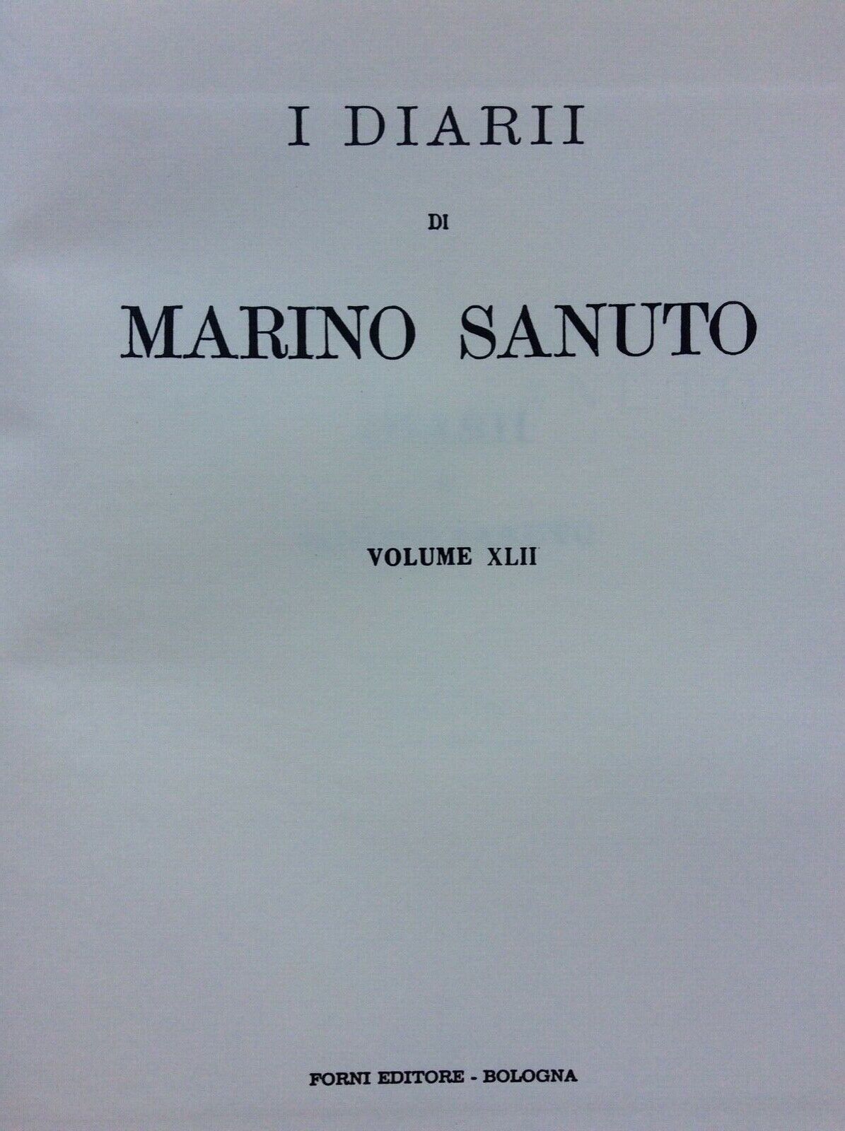 I DIARII DI MARINO SANUTO VOLUME XLII   (42).  FORNI EDITORE BOLOGNA