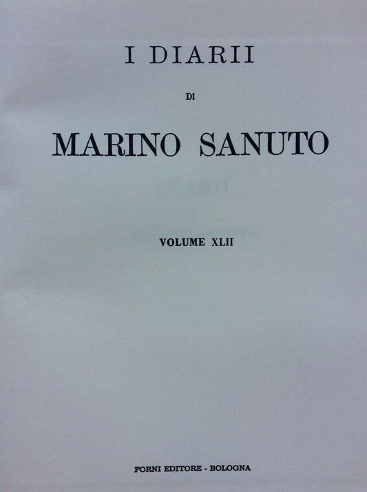 I DIARII DI MARINO SANUTO VOLUME XLII   (42).  FORNI EDITORE BOLOGNA