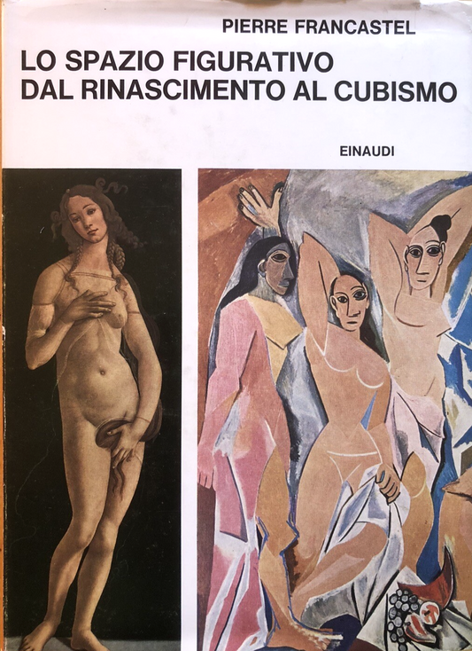 Lo spazio figurativo dal rinascimento al cubismo Pierre Francastel, Einaudi 1957