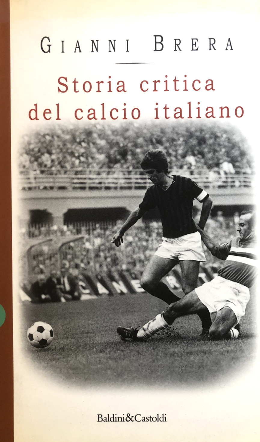 Storia critica del calcio Italiano, Gianni Brera. Baldini & Castoldi 1998