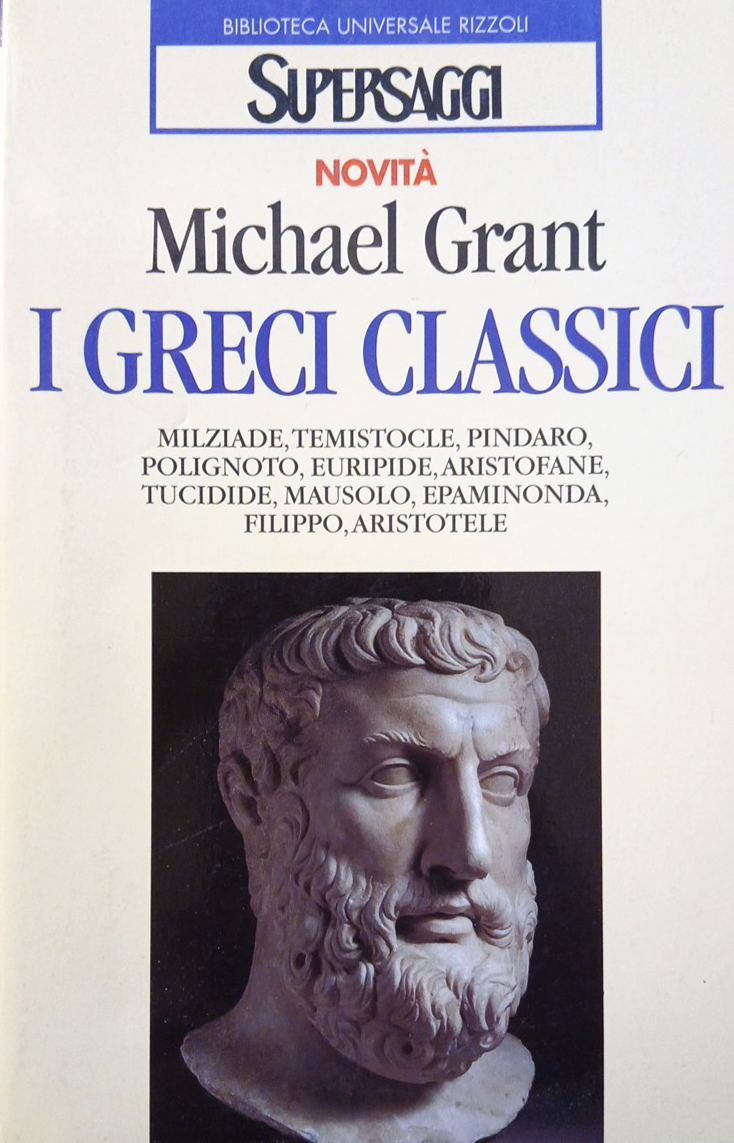 I Greci Classici - Michael Grant - Francesca Albini.Supersaggi Rizzoli, Bur 1997