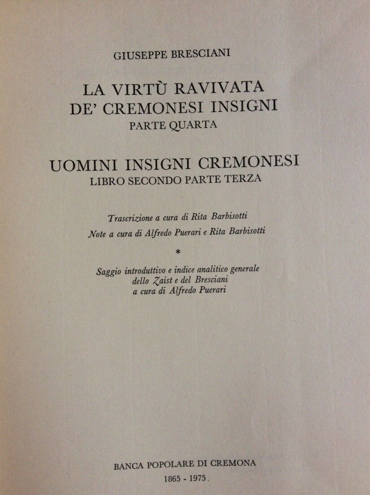 LA VIRTÙ RAVIVATA DE’CREMONESI INSIGNI,UOMINI INSIGNI CREMONESI,G.BRESCIANI 1976