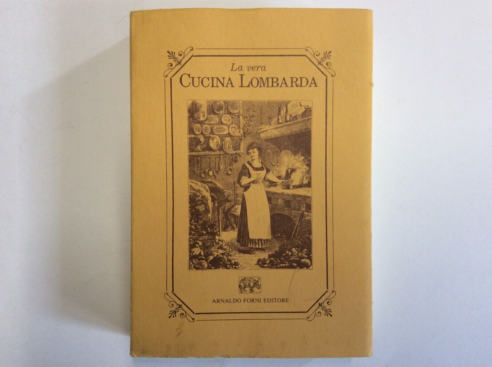 LA VERA CUCINA LOMBARDA, ARNALDO FORNI (ristampa),