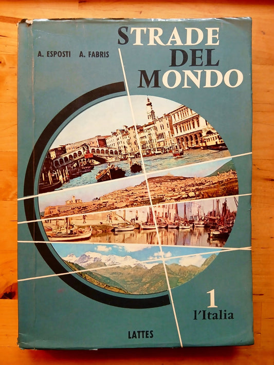 Strade del mondo - A. Esposti - A. Fabris -  Lattes ed. L'Italia 1 - 1971