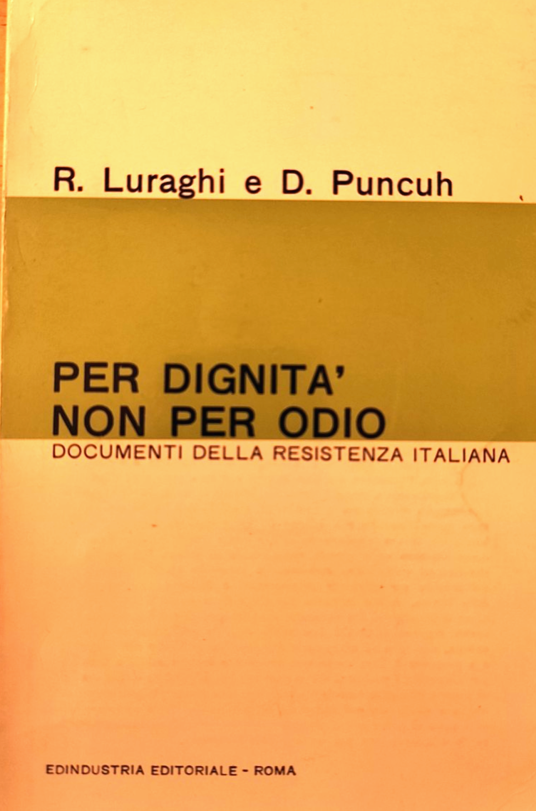 Per dignità non per odio R. Luraghi D. Puncuh documenti Resistenza Italiana 1966