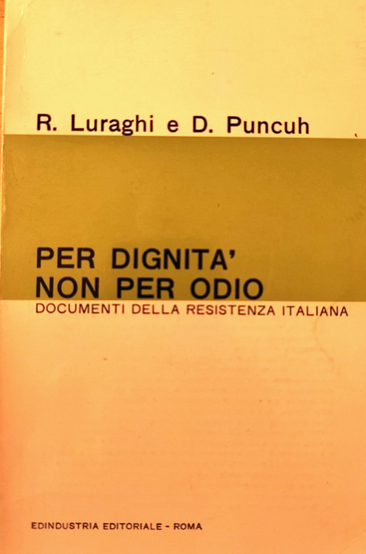 Per dignità non per odio R. Luraghi D. Puncuh documenti Resistenza Italiana 1966