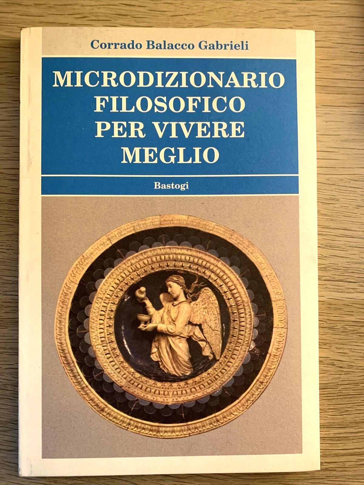 MICRODIZIONARIO FILOSOFICO PER VIVERE MEGLIO - CORRADO BALACCO GABRIELI. #