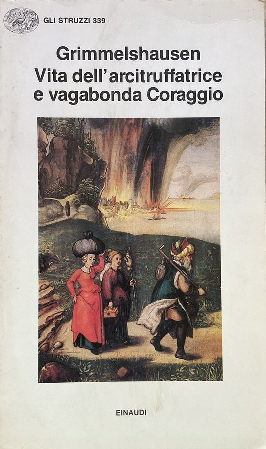 Vita dell'arcitruffatrice e vagabonda coraggio, Grimmelshausen -  Einaudi
