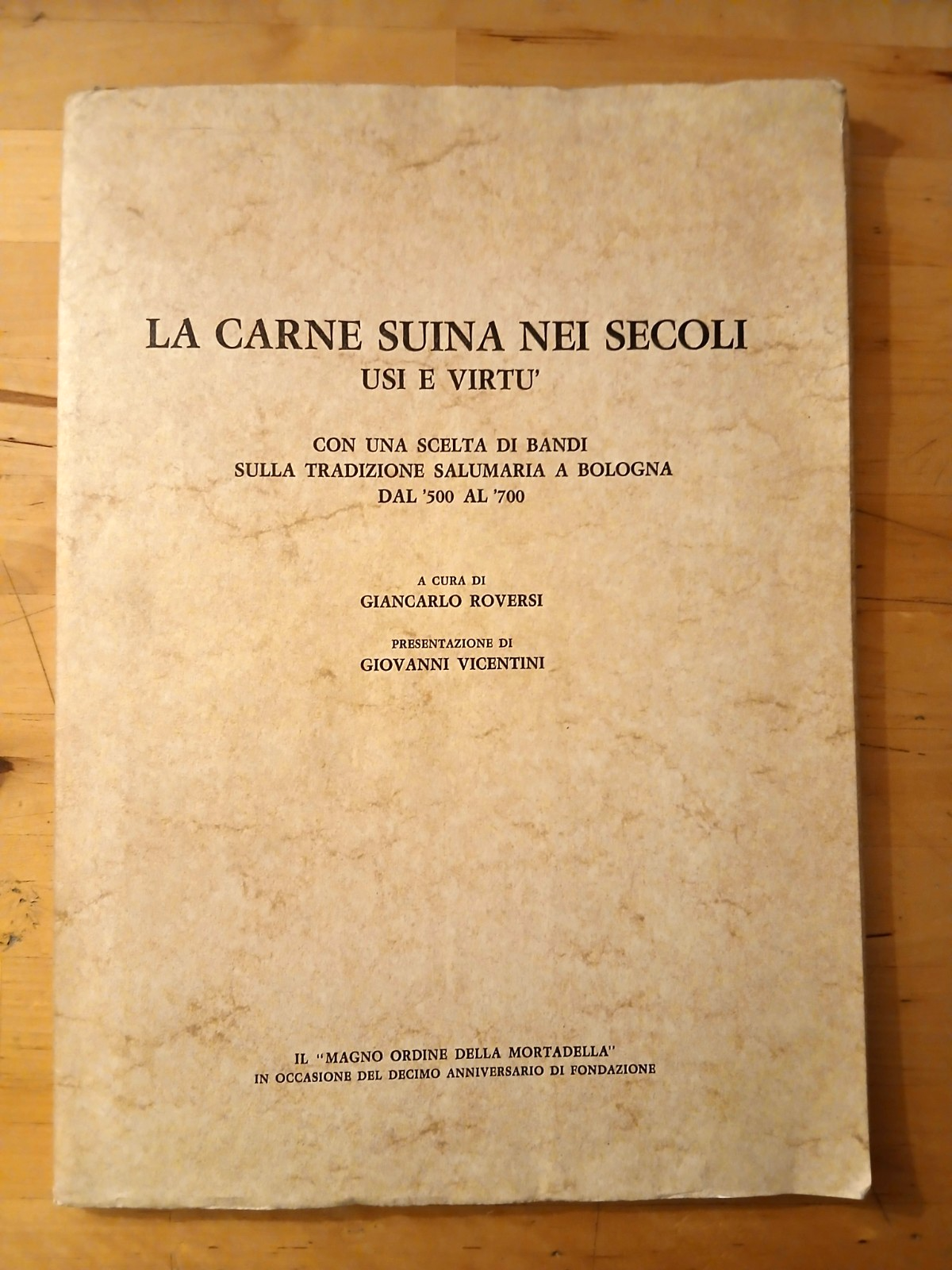 La carne suina nei secoli usi e virtù (Bologna) - Giancarlo Roversi, Vicentini.