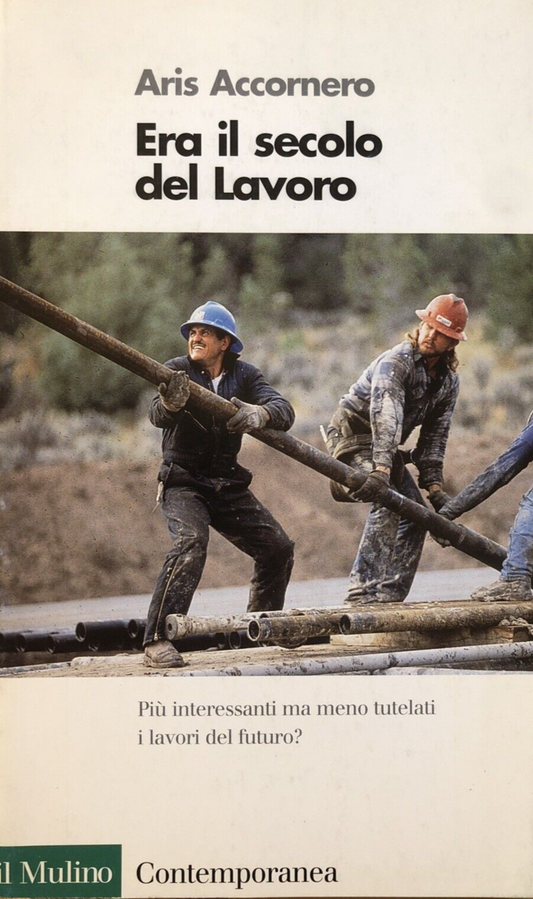 Era il secolo del lavoro, Aris Accornero. il Mulino 1997