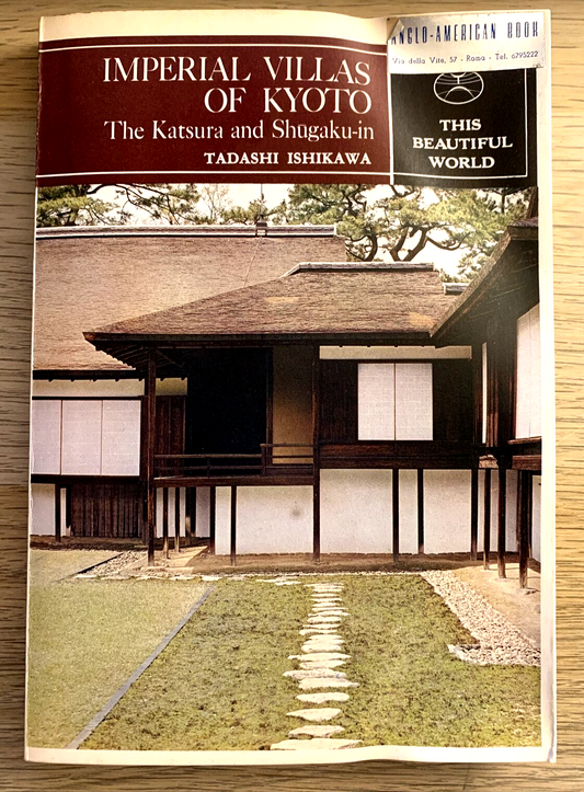 Imperial villas of Kyoto. The Katsura and ShÅ«gaku-in. Tadashi Ishikawa 1970